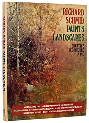 Richard Schmid Paints Landscapes: Creative Techniques in Oil by Richard Schmid