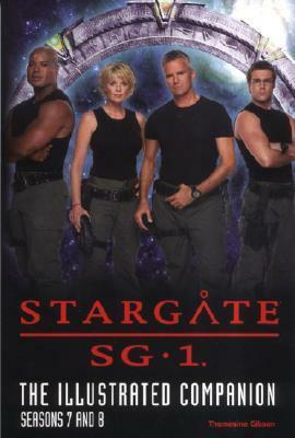 Stargate SG-1 The Illustrated Companion Seasons 7 & 8 by Thomasina Gibson