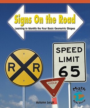 Signs on the Road: Learning to Identify the Four Basic Geometric Shapes by Autumn Leigh