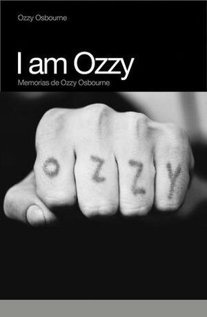 I Am Ozzy: Memorias de Ozzy Osbourne by Ozzy Osbourne