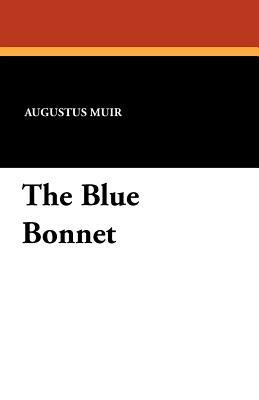 The Blue Bonnet by Augustus Muir