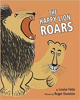 The Happy Lion Roars by Louise Fatio