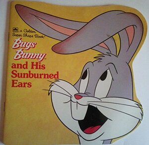 Bugs Bunny & His Sunburned Ear by Gina Ingoglia