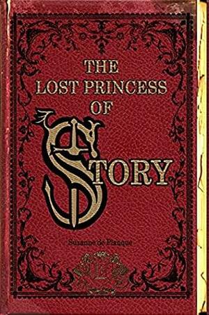 The Lost Princess of Story by Suzanne de Planque