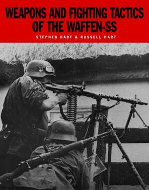 Weapons and Fighting Tactics of the Waffen-SS by Russell Hart, Stephen Hart