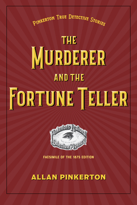 The Murderer and the Fortune Teller by Allan Pinkerton