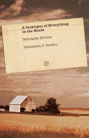 A Catalogue of Everything in the World by Yelizaveta P. Renfro