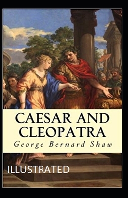 Caesar and Cleopatra Illustrated by George Bernard Shaw