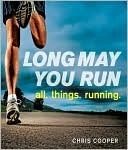 Long May You Run: all. things. running. by Chris Cooper