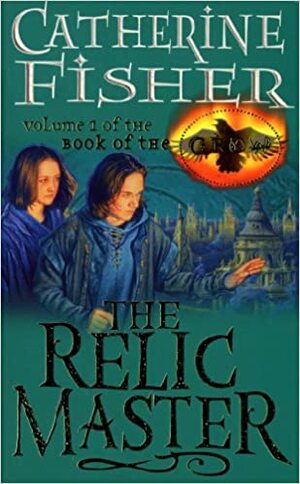 The Relic Master by Michael E. Raynor, Catherine Fisher, Clayton M. Christensen