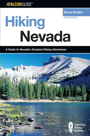 Hiking Nevada, 2nd: A Guide to Nevada's Greatest Hiking Adventures by Bruce Grubbs