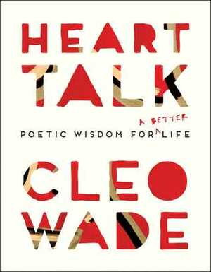 Heart Talk: Poetic Wisdom for a Better Life by Cleo Wade