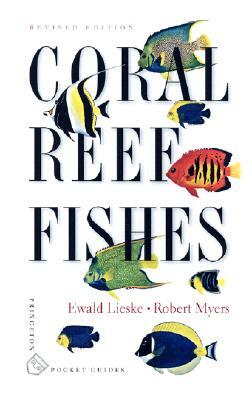 Coral Reef Fishes: Indo-Pacific and Caribbean by Robert Myers, Ewald Lieske