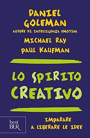 Lo spirito creativo by Daniel Goleman, Paul Kaufman, Michael Ray