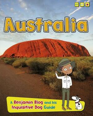 Australia: A Benjamin Blog and His Inquisitive Dog Guide by Anita Ganeri