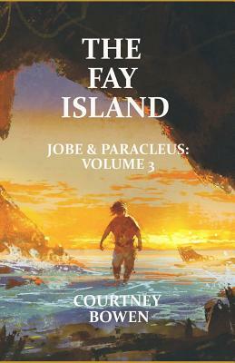 The Fay Island by Courtney Bowen