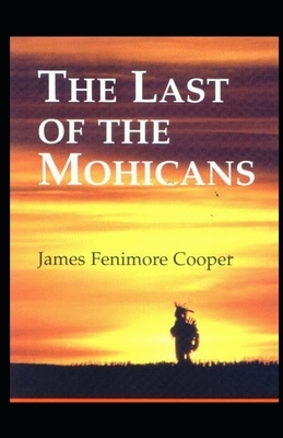 The Last of the Mohicans Illustrated by James Fenimore Cooper