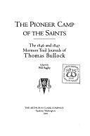 The Pioneer Camp of the Saints: The 1846 and 1847 Mormon Trail Journals of Thomas Bullock by Will Bagley