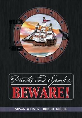 Pirates and Spooks, Beware! by Susan Weiner