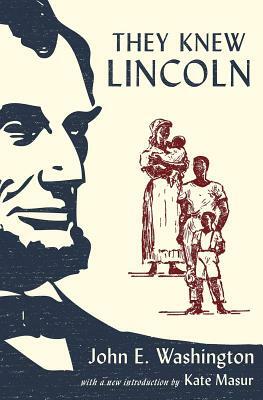They Knew Lincoln by John E. Washington