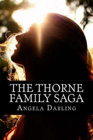 The Thorne Family Saga by Angela Darling