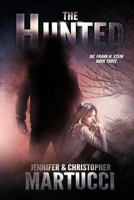 Dr. Frank N. Stein: The Hunted (Book 3) by Jennifer Martucci, Christopher Martucci