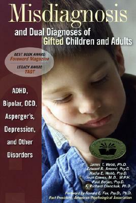 Misdiagnosis and Dual Diagnoses of Gifted Children and Adults: ADHD, Bipolar, OCD, Asperger's, Depression, and Other Disorders by James T. Webb, Edward R. Amend, Nadia E. Webb