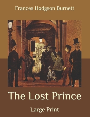 The Lost Prince: Large Print by Frances Hodgson Burnett