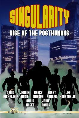 Singularity: Rise of the Posthumans by Jennie Wood, Lee Houston Jr, Nancy Hansen