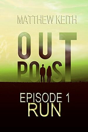 Outpost: Run by Matthew Keith