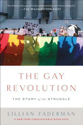 The Gay Revolution: The Story of the Struggle by Lillian Faderman