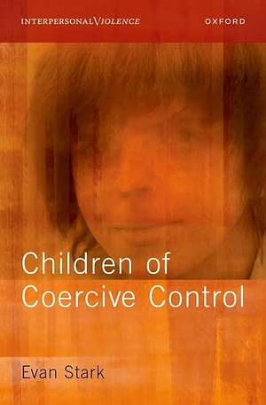 Children of Coercive Control by Evan Stark