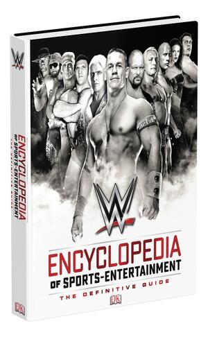 WWE Encyclopedia of Sports Entertainment: The Definitive Guide by Steve Pantaleo