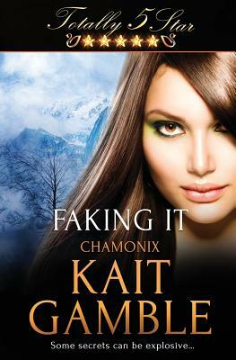 Faking It by Kait Gamble