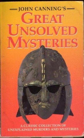 GREAT UNSOLVED MYSTERIES by John Canning