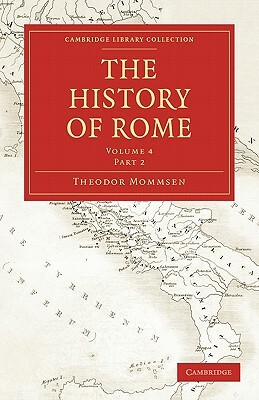 The History of Rome by Theodor Mommsen, Theodore Mommsen
