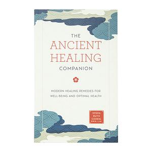 The Ancient Healing Companion: Modern Healing Remedies for Well-Being and Optimal Health by Misha Ruth Cohen