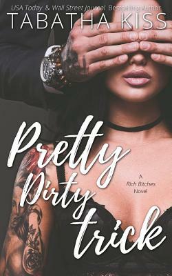 Pretty Dirty Trick by Tabatha Kiss