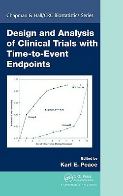 Design and Analysis of Clinical Trials with Time-To-Event Endpoints by 