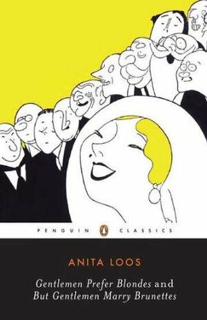 Gentlemen Prefer Blondes/But Gentlemen Marry Brunettes by Anita Loos