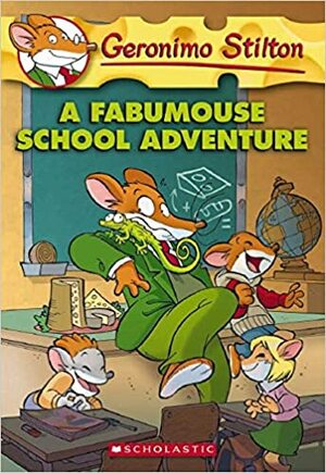 A Fabumouse School Adventure by Geronimo Stilton