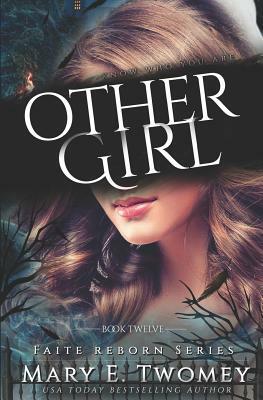 Other Girl: A Faite Reborn Fantasy Adventure by Mary E. Twomey