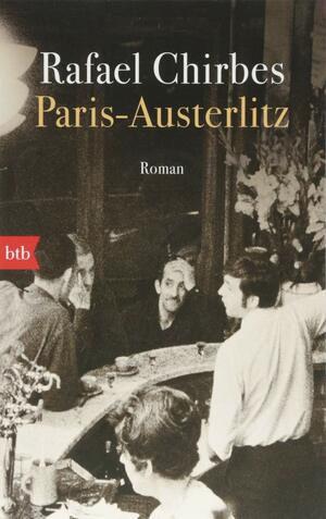 Paris - Austerlitz: Roman by Rafael Chirbes