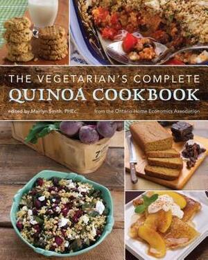 The Vegetarian's Complete Quinoa Cookbook by Mairlyn Smith