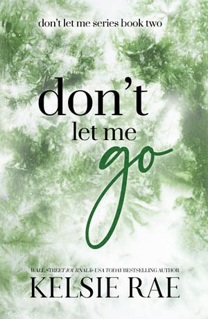 Don't Let Me Go by Kelsie Rae