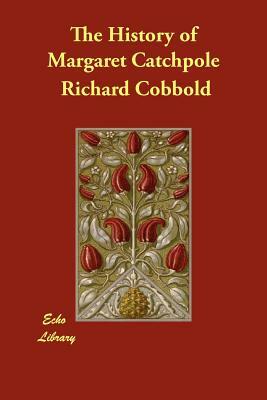 The History of Margaret Catchpole by Clement Shorter, Richard Cobbold