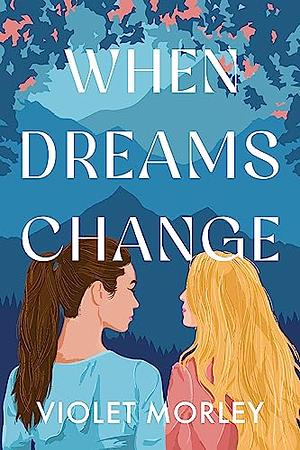 When Dreams Change by Violet Morley