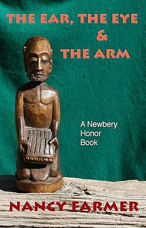 The Ear, The Eye, And The Arm by Nancy Farmer