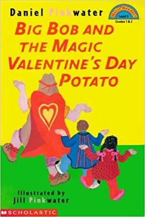 Big Bob and the Magic Valentine's Day Potato by Daniel Pinkwater