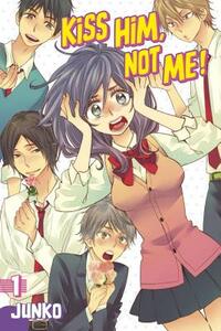 Kiss Him, Not Me!, Vol. 1 by Junko